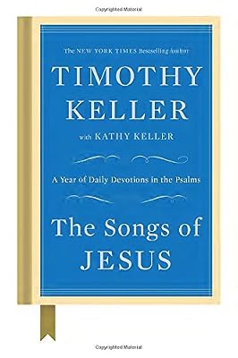 The Songs of Jesus: A Year of Daily Devotions in the Psalms