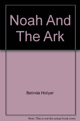 Noah and the ark (Silver Burdett international library selection) by Belinda Hollyer