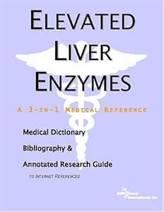 Elevated Liver Enzymes: A Medical Dictionary, Bibliography, And Annotated Research Guide To Internet References