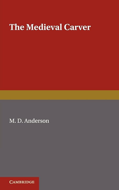 The Medieval Carver by M. D. Anderson
