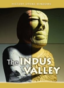 The Indus Valley (History Opens Windows) (History Opens Windows)