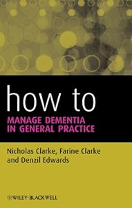 How to Manage Dementia in General Practice by Nicholas Clarke