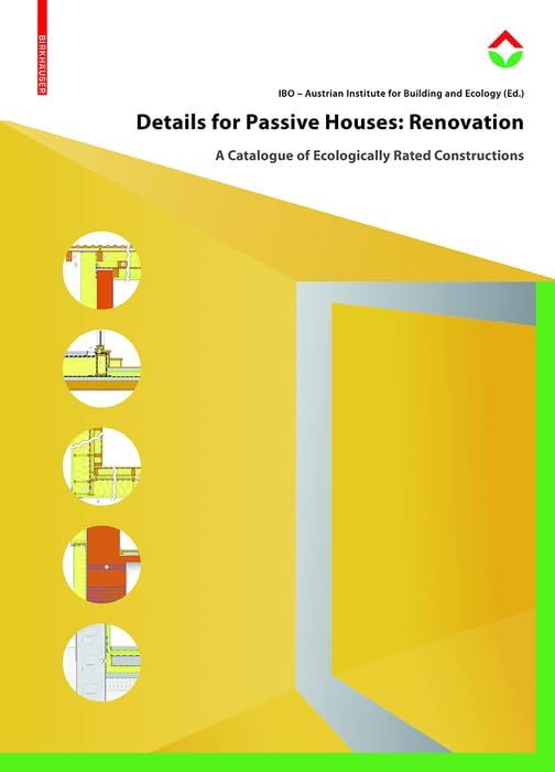 Details for Passive Houses: Renovation: A Catalogue of Ecologically Rated Constructions for Renovation by IBO Österreichisches Institut für Baubiologie und -ökologie