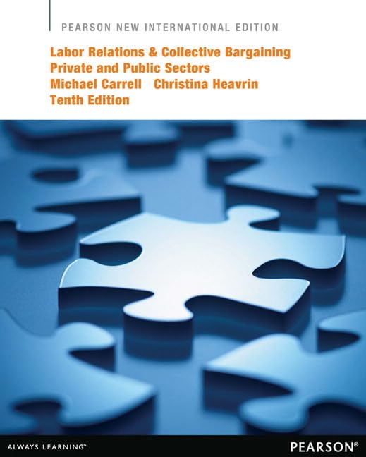Labor Relations and Collective Bargaining: Pearson New Inter by Michael Carrell