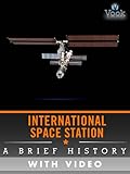 International Space Station: A Brief History (Enhanced Version)