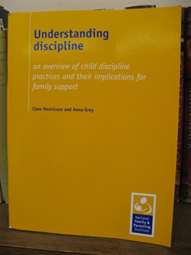 Understanding Discipline: An Overview of Child Discipline Practices and Their Implications for Family Support by Anna Henricson, Clem; Grey