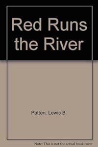 Red Runs the River by Lewis B. Patten