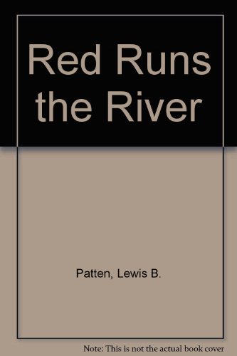 Red Runs the River by Lewis B. Patten