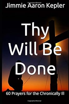Thy Will Be Done: 60 Prayers for the Chronically Ill