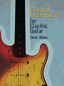 Classical Masterpieces for Electric Guitar (Dover Chamber Music Scores) by David Nadal