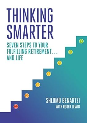 Thinking Smarter: Seven Steps to Your Fulfilling Retirement...and Life