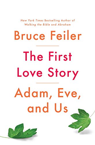 The First Love Story: Adam, Eve, and Us by Bruce Feiler