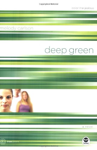 Deep Green: Color Me Jealous (TrueColors Series #2) by Melody Carlson