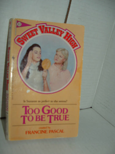 Too Good To Be True (Sweet Valley High #11) by Francine Pascal