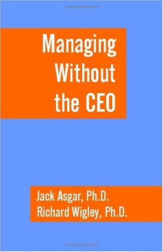 Managing Without the CEO by Jack Asgar