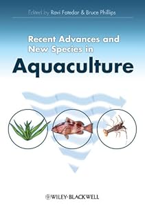 Recent Advances and New Species in Aquaculture by Ravi K. Fotedar