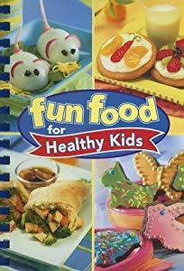Fun Food for Healthy Kids by Publications International Ltd