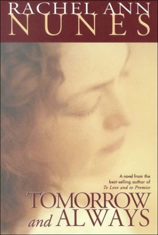 Tomorrow and Always by Rachel Ann Nunes