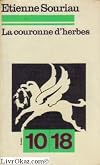 La Couronne d'herbes : Esquisse d'une morale sur des bases purement esthétiques (10-18)