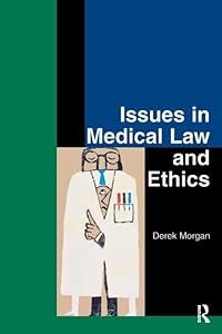 Issues in Medical Law and Ethics by Derek Morgan