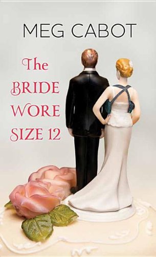 The bride wore size 12 by Meg Cabot