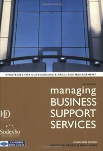 Managing Business Support Services: Strategies for Outsourcing and Facilities Management by Jonathan Reuvid