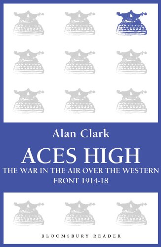 Aces High: The War in the Air over the Western Front 1914-18 by Alan Clark