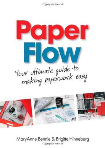 Paper Flow: Your Ultimate Guide to Making Paperwork Easy by MaryAnne Bennie  ,