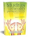 Mudras & Health Perspectives: An Indian Approach: 12 New Mudras including Kubera & Prajna Mudras [Paperback] Suman K. Chiplunkar [paperback] Suman K. Chiplunkar [Jan 01, 2020]&hellip;