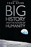 Fred Spier, "Big History and the Future of Humanity" (Wiley-Blackwell, 2010)