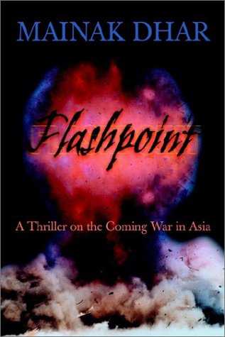 Flashpoint: A Thriller on the Coming War in Asia by Mainak Dhar