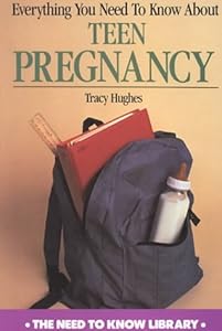Everything You Need to Know About Teen Pregnancy (Need to Know Library) by Tracy Hughes
