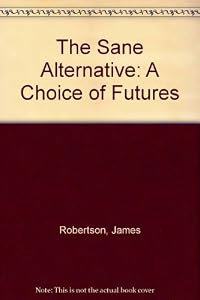 The Sane Alternative: A Choice of Futures