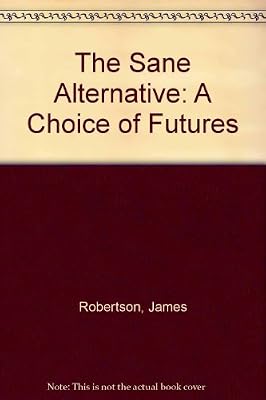 The Sane Alternative: A Choice of Futures