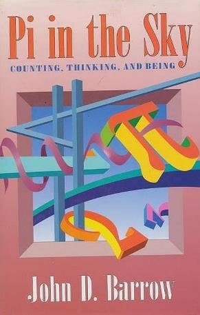 Pi in the Sky: Counting, Thinking, and Being by John D. Barrow