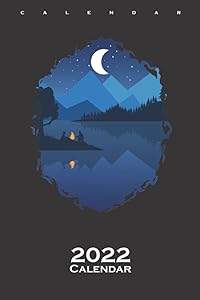 campfire camping night moonlight Calendar 2022: Annual Calendar for Fans and friends of spontaneous freedom