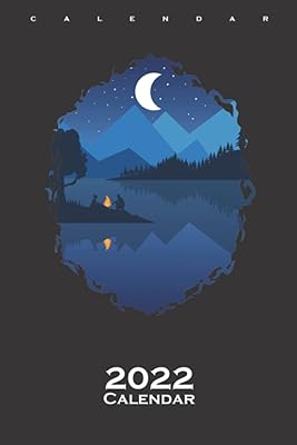 campfire camping night moonlight Calendar 2022: Annual Calendar for Fans and friends of spontaneous freedom