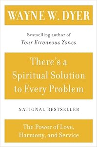 There's a Spiritual Solution to Every Problem by Wayne W Dyer