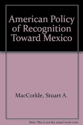 American Policy of Recognition Toward Mexico