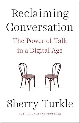 Reclaiming Conversation: The Power of Talk in a Digital Age