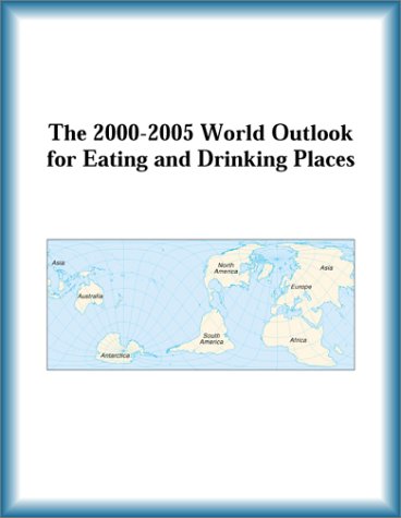 The 2000-2005 World Outlook for Eating and Drinking Places by Research Group