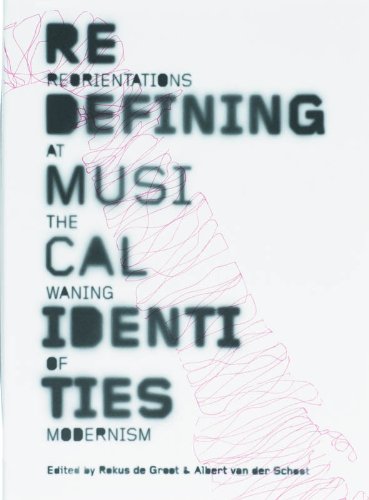 Redefining Musical Identities: Reorientations at the Waning of Modernism by Borislav Cicovacki