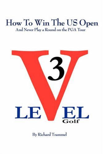How to Win the Us Open:and Never Play a by Richard Trammel
