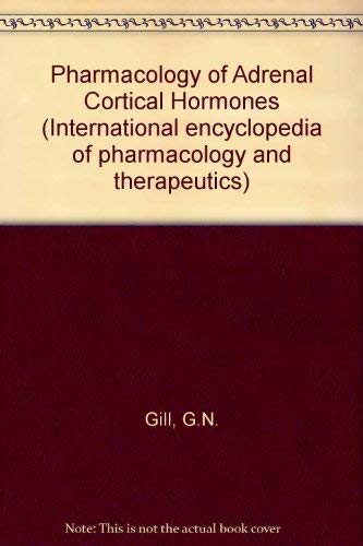 Pharmacology of adrenal cortical hormones (International encyclopedia of pharmacology and therapeutics) by J. Sidlow Baxter