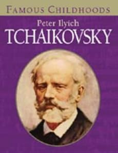 Tchaikovsky (Famous Childhoods)