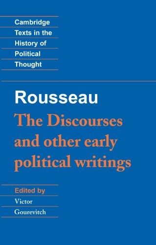 Rousseau: 'The Discourses' and Other Early Political Writings (Cambridge Texts in the History of Political Thought) (v. 1) by by Jean-Jacques Rousseau and Victor Gourevitch