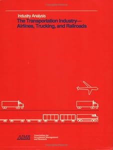 The Transportation Industry: Airlines, Trucking and Railroads by David G. Smith