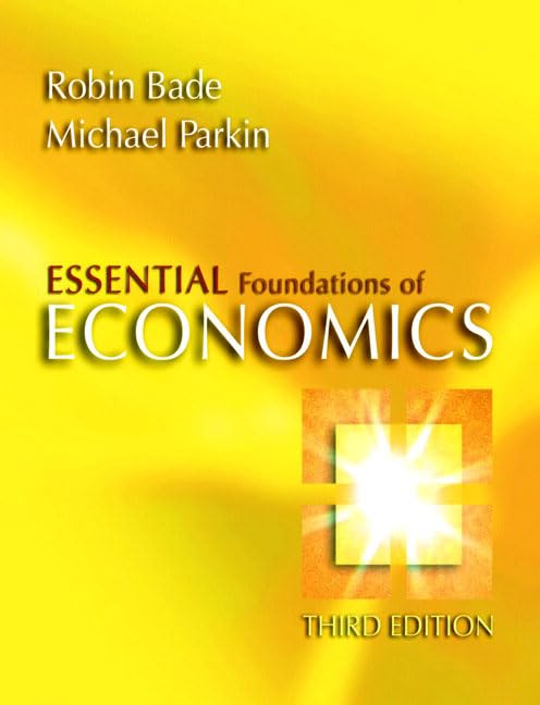 Essential Foundations of Economics plus MyEconLab plus eBook 1-semester Student Access Kit (3rd Edition) by Robin Bade