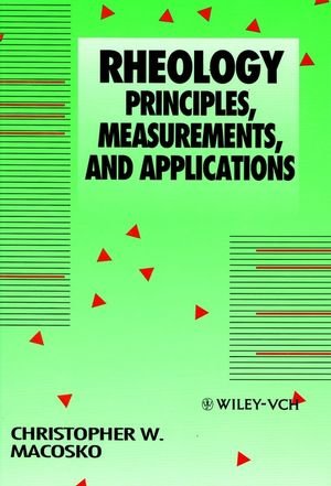 Rheology: Principles, Measurements, and Applications by Christopher W. Macosko