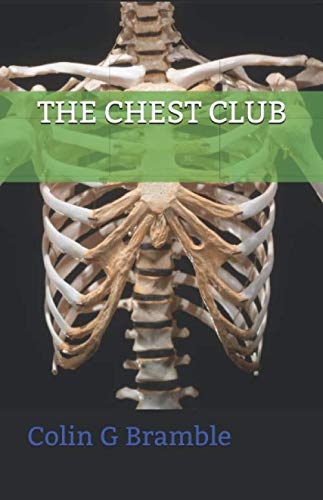 The Chest Club: It's 1983. A young man finds camaraderie and love, laughter and pain, mystery and tragedy...as a hospital patient. by Colin G. Bramble